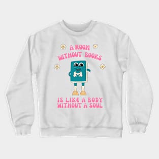 Room Without Books Is Like A Body Without A Soul Crewneck Sweatshirt